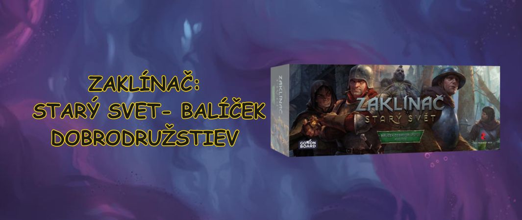 zaklinac stary svet balicek dobrodruzstiev